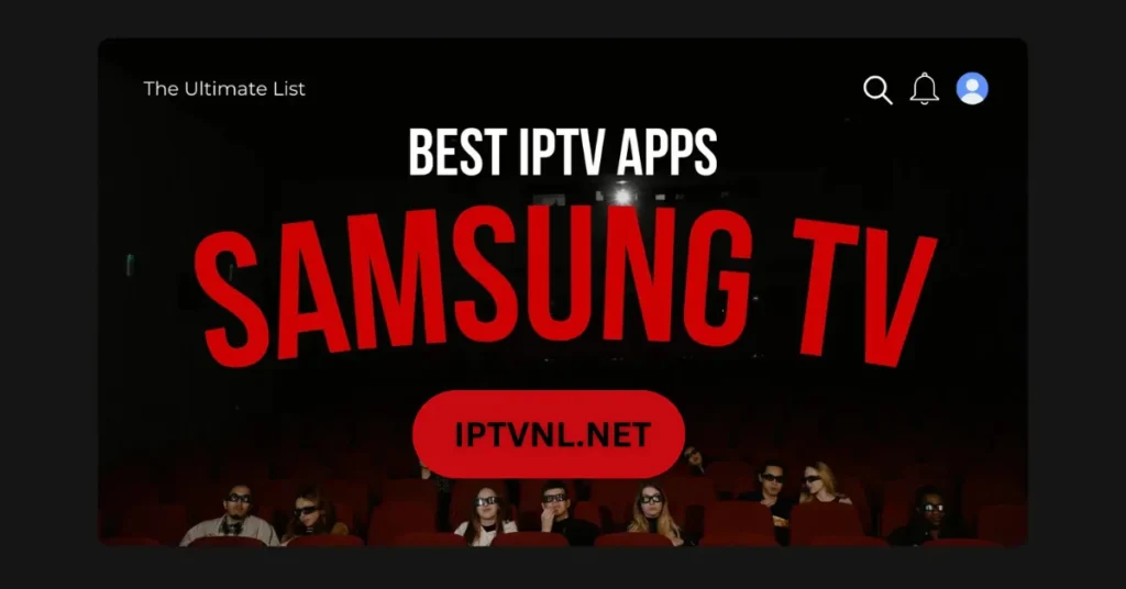 Best IPTV Apps for Samsung Smart TV