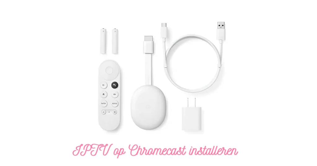 IPTV op Chromecast installeren