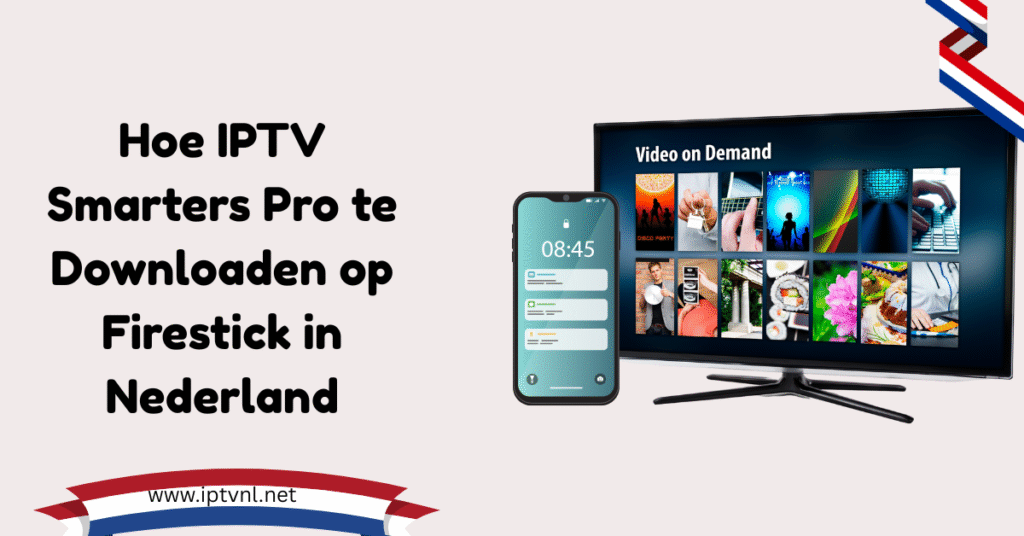 Hoe IPTV Smarters Pro te Downloaden op Firestick in Nederland