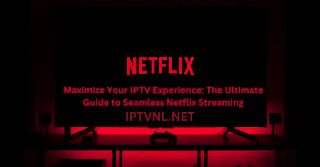 Netflix streamen op IPTV
