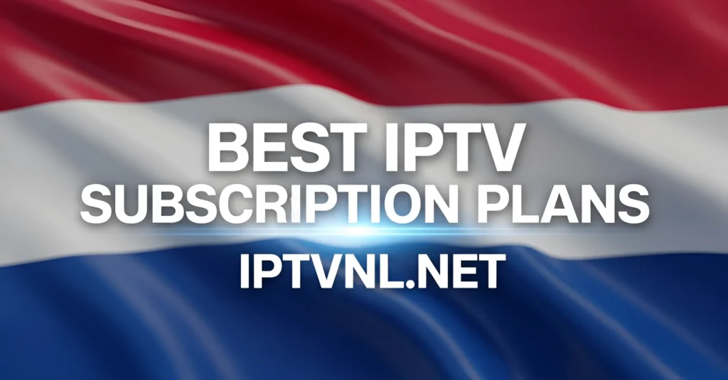 Best IPTV Subscription Plans